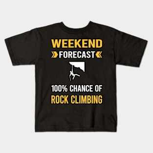 Weekend Forecast Rock Climbing Climb Climber Kids T-Shirt